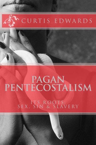 Cover for Curtis Edwards · Pagan Pentecostalism (Pocketbok) (2016)