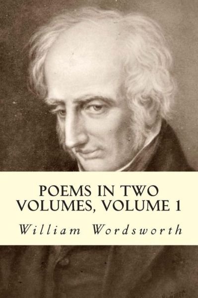 Cover for William Wordsworth · Poems in Two Volumes, Volume 1 (Taschenbuch) (2014)