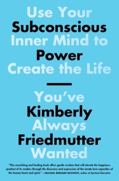 Cover for Kimberly Friedmutter · Subconscious Power: Use Your Inner Mind to Create the Life You've Always Wanted (Taschenbuch) (2020)