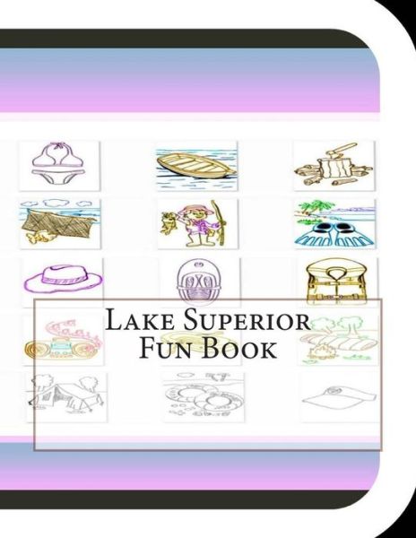 Lake Superior Fun Book: a Fun and Educational Book About Lake Superior - Jobe David Leonard - Książki - Createspace - 9781503125087 - 22 listopada 2014