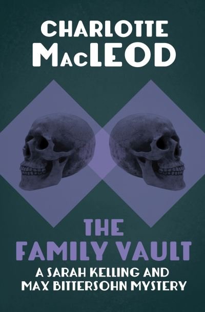 Cover for Charlotte MacLeod · The Family Vault - The Sarah Kelling and Max Bittersohn Mysteries (Taschenbuch) (2017)
