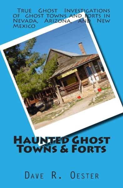 Cover for Dave R Oester · Haunted Ghost Towns &amp; Forts (Paperback Bog) (2015)