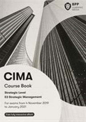 CIMA E3 Strategic Management: Study Text - BPP Learning Media - Livros - BPP Learning Media - 9781509727087 - 1 de julho de 2019