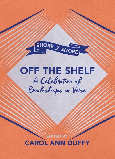 Cover for Carol Ann Duffy DBE · Off The Shelf: A Celebration of Bookshops in Verse (Paperback Book) (2018)