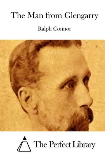 The Man from Glengarry - Ralph Connor - Libros - Createspace - 9781511652087 - 9 de abril de 2015