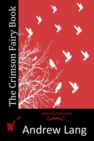 The Crimson Fairy Book - Andrew Lang - Books - Createspace - 9781512189087 - May 13, 2015