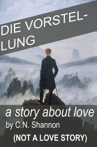 Cover for C N Shannon · Die Vorstellung: a Story About Love (Not a Love Story) (Paperback Book) (2015)