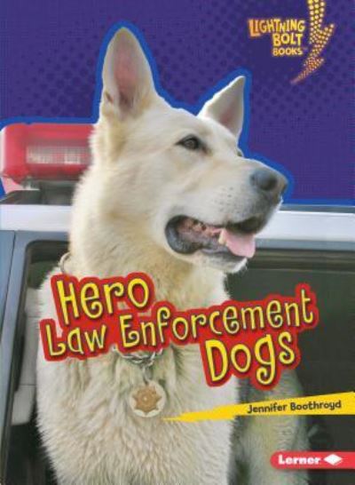 Cover for Jennifer Boothroyd · Hero Law Enforcement Dogs (Book) (2017)