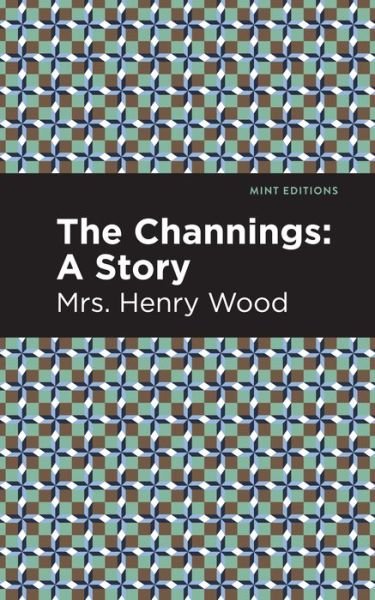 Cover for Mrs. Henry Wood · The Channings: A Story - Mint Editions (Pocketbok) (2021)