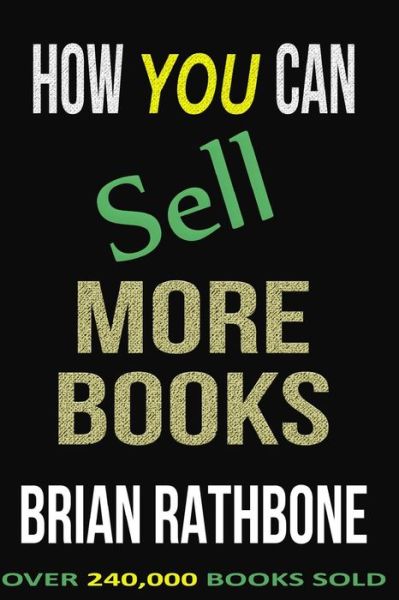 Cover for Brian Rathbone · How You Can Sell More Books: Proven Audience Building Strategies (Paperback Book) (2015)