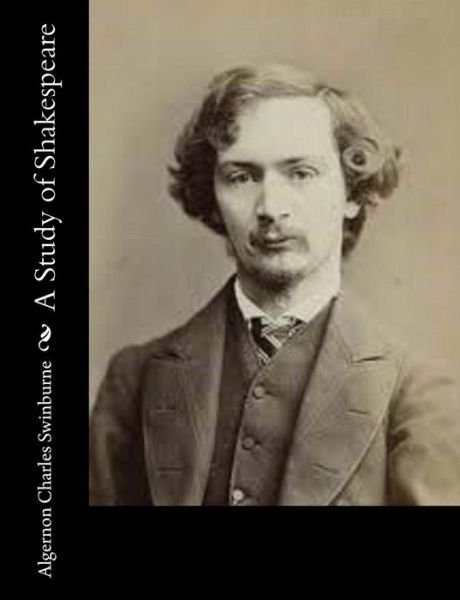 Cover for Algernon Charles Swinburne · A Study of Shakespeare (Taschenbuch) (2015)