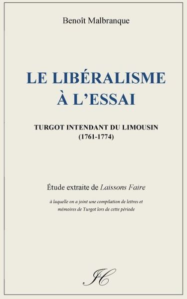 Cover for Benoit Malbranque · Le Liberalisme a L'essai: Turgot Intendant Du Limousin (1761-1774) (Paperback Book) (2015)