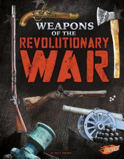 Cover for Matt Doeden · Weapons of the Revolutionary War (Hardcover Book) (2017)