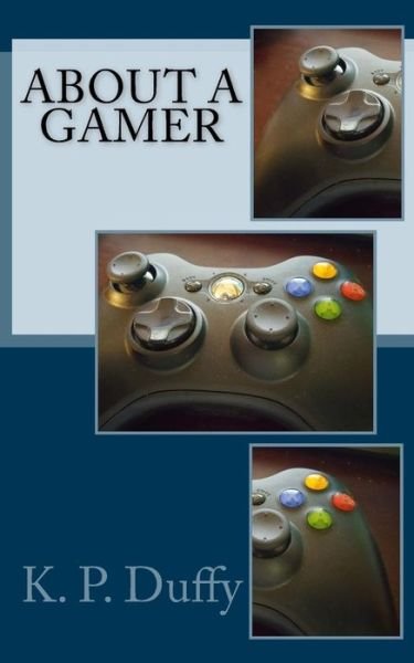 Cover for K P Duffy · About a Gamer. (Pocketbok) (2015)