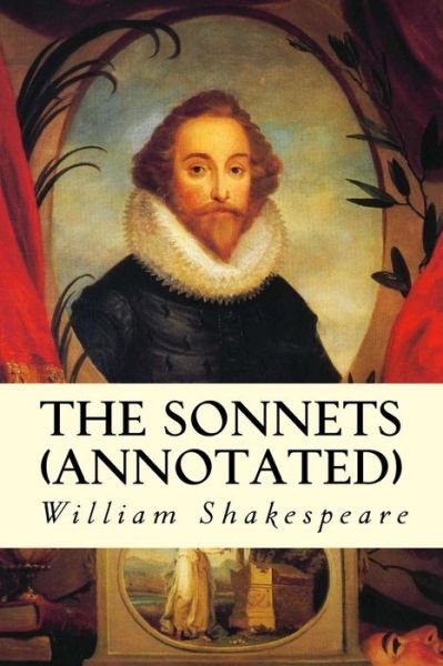Cover for William Shakespeare · The Sonnets (Annotated) (Paperback Book) (2015)