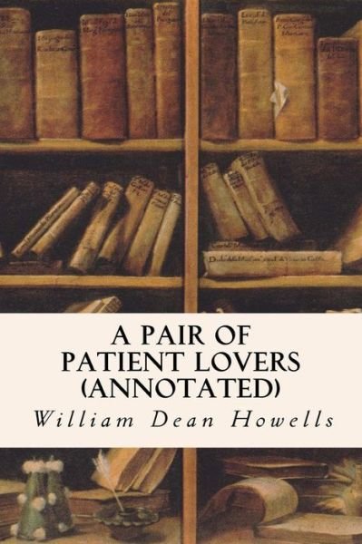 Cover for William Dean Howells · A Pair of Patient Lovers (Pocketbok) (2015)
