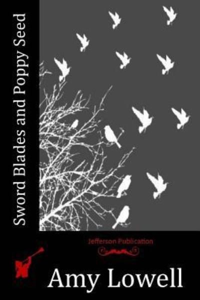 Cover for Amy Lowell · Sword Blades and Poppy Seed (Pocketbok) (2015)