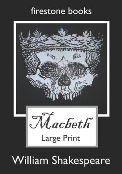 Macbeth Large-print Editon - Large Print - William Shakespeare - Books - FIRESTONE BOOKS - 9781519432087 - November 23, 2015