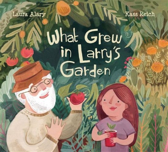 Laura Alary · What Grew in Larry's Garden (Hardcover Book) (2020)