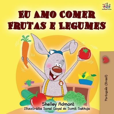 I Love to Eat Fruits and Vegetables (Portuguese Brazilian edition) - Portuguese Bedtime Collection - Shelley Admont - Książki - Kidkiddos Books Ltd. - 9781525918087 - 2 października 2019