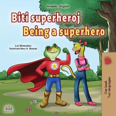 Cover for Liz Shmuilov · Being a Superhero (Croatian English Bilingual Children's Book) (Paperback Bog) (2021)