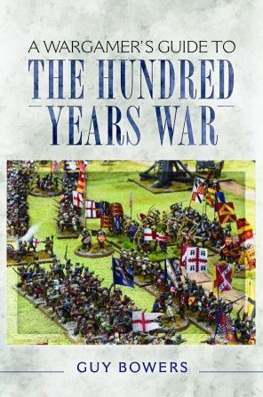 Guy Bowers · A Wargamer's Guide to the Hundred Years War (Paperback Book) (2024)