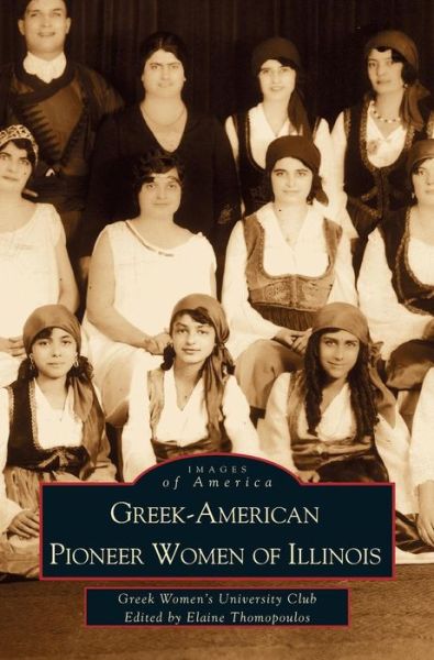 Cover for Elaine Cotsirilos Thomopoulos · Greek-American Pioneer Women of Illinois (Hardcover Book) (2000)