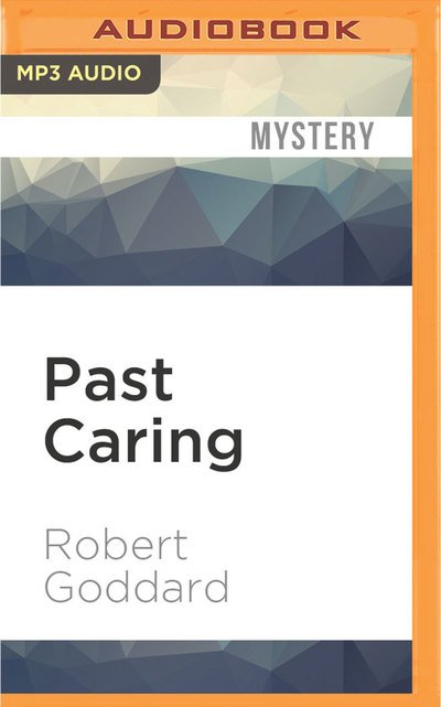 Cover for Robert Goddard · Past Caring (MP3-CD) (2016)