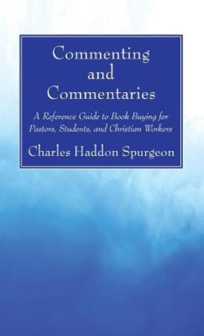 Cover for Charles H Spurgeon · Commenting and Commentaries (Inbunden Bok) (2019)
