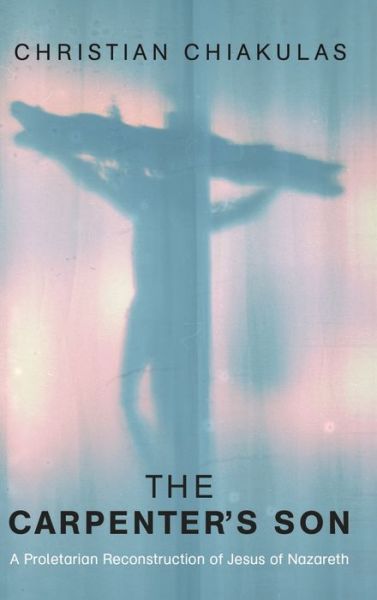 Cover for Christian Chiakulas · The Carpenter's Son (Hardcover Book) (2019)