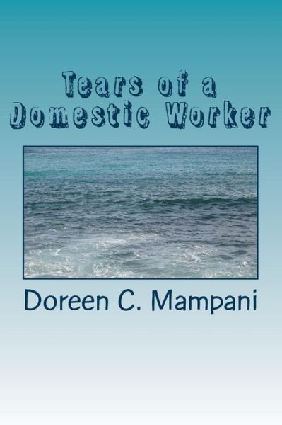 Cover for Doreen C Mampani · Tears of a Domestic Worker (Paperback Book) (2016)