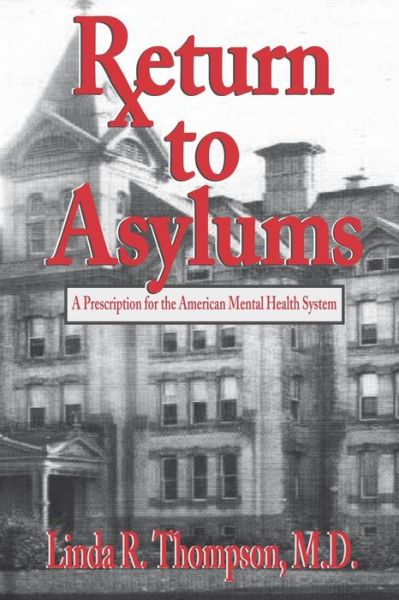 Cover for Linda R Thompson MD · Return to Asylums (Paperback Book) (2016)