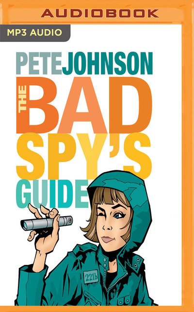 Cover for Pete Johnson · Bad Spy's Guide, The (MP3-CD) (2017)