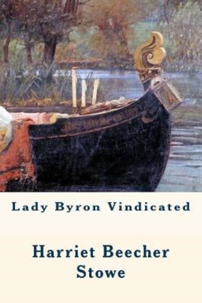 Cover for Professor Harriet Beecher Stowe · Lady Byron Vindicated (Paperback Book) (2016)