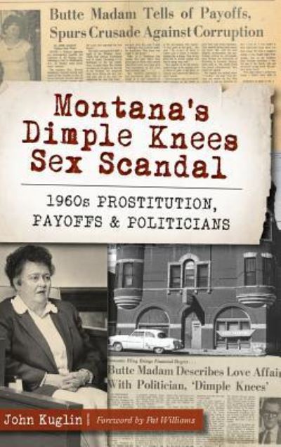 Cover for John Kuglin · Montana's Dimple Knees Sex Scandal (Hardcover Book) (2018)