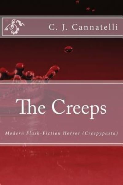 The Creeps - C J Cannatelli - Bøger - Createspace Independent Publishing Platf - 9781540755087 - 10. december 2016