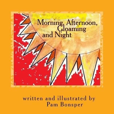 Cover for Pam Bonsper · Morning, Afternoon, Gloaming and Night (Paperback Book) (2017)