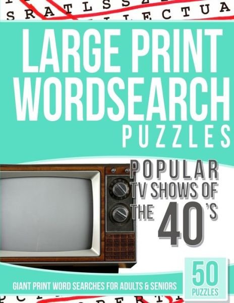 Large Print Wordsearches Puzzles Popular TV Shows of the 40s - Tv Word Searches - Books - Createspace Independent Publishing Platf - 9781542933087 - February 6, 2017