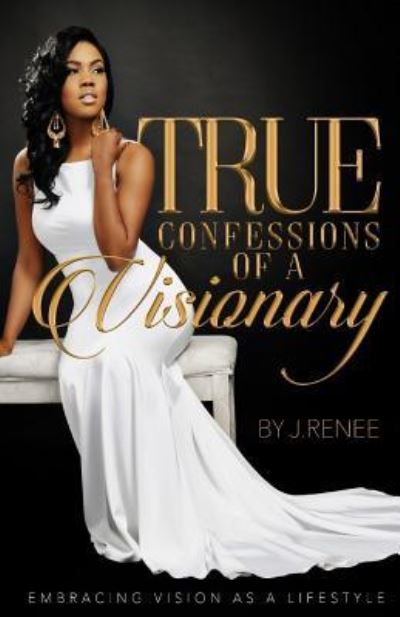 Cover for J Renee · True Confessions Of A Visionary (Paperback Book) (2017)