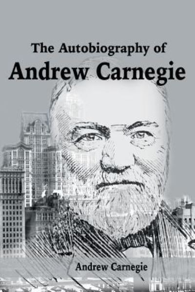 Cover for Andrew Carnegie · The Autobiography of Andrew Carnegie (Paperback Book) (2017)