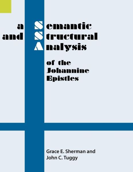 Cover for John Tuggy · A Semantic and Structural Analysis of the Johannine Epistles (Semantic and Structural Analyses Series) (Paperback Book) (1994)