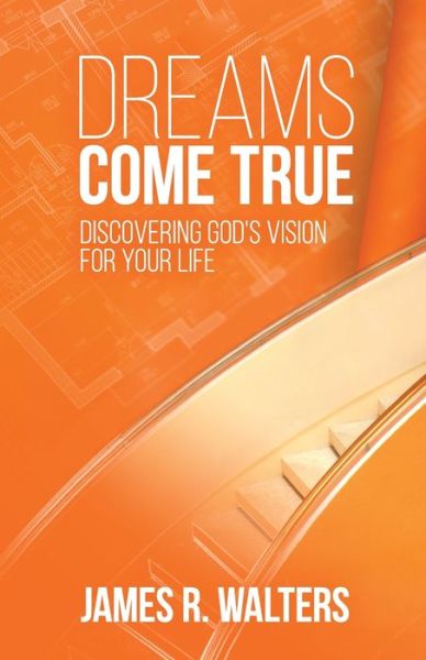 Dreams Come True: Discovering God's Vision for Your Life - James R Walters - Books - New City Press - 9781565480087 - 2020