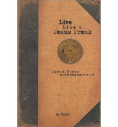 Cover for Dc Talk · Live Like a Jesus Freak (Taschenbuch) [Reprinted edition] (2001)