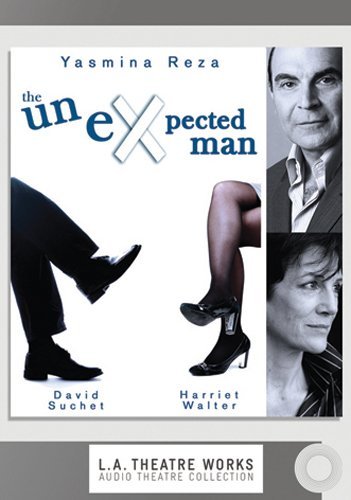 Cover for Yasmina Reza · The Unexpected Man (L.a. Theatre Works Audio Theatre Collection) (Audiobook (CD)) (2011)