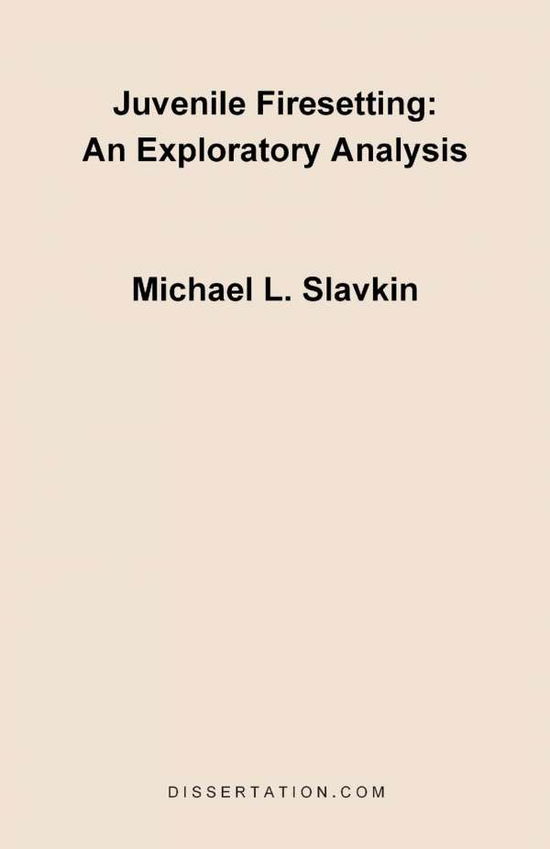 Cover for Michael Lawrence Slavkin · Juvenile Firesetting: an Exploratory Analysis (Paperback Book) (2000)