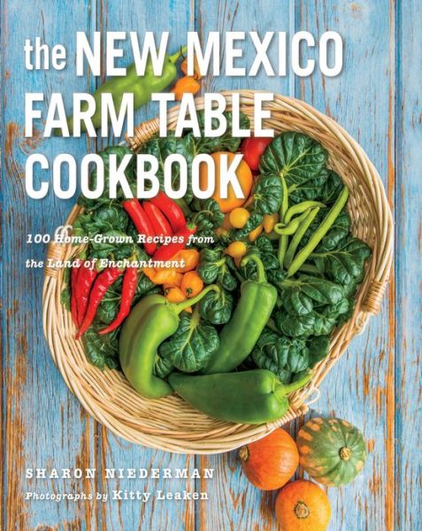 Cover for Sharon Niederman · The New Mexico Farm Table Cookbook - 100 Homegrown Recipes from the Land of Enchantment (Paperback Book) (2015)