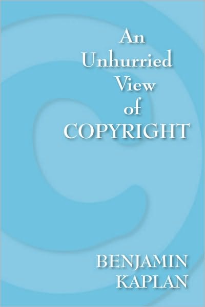 An Unhurried View of Copyright - Benjamin Kaplan - Books - Lawbook Exchange, Ltd. - 9781584779087 - July 7, 2008
