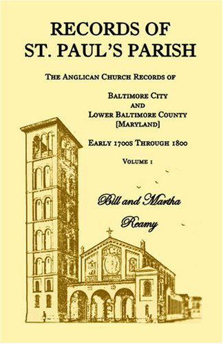 Cover for Martha Reamy · Records of St. Paul's Parish: the Anglican Church Records of Baltimore City and Lower Baltimore County, Maryland. Early 1700s Through 1800 (Vol.1) (Paperback Book) (2009)