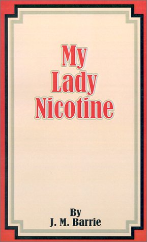 My Lady Nicotine - James Matthew Barrie - Livros - Fredonia Books (NL) - 9781589633087 - 1 de julho de 2001