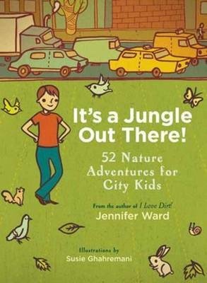 Jennifer Ward · It's a Jungle Out There!: 52 Nature Adventures for City Kids (Taschenbuch) (2011)